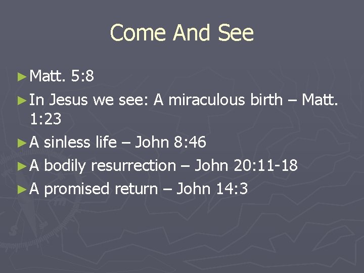 Come And See ► Matt. 5: 8 ► In Jesus we see: A miraculous
