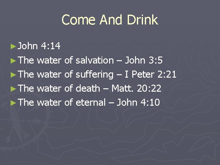 Come And Drink ► John 4: 14 ► The water of salvation – John