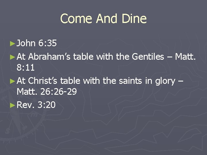 Come And Dine ► John 6: 35 ► At Abraham’s table with the Gentiles