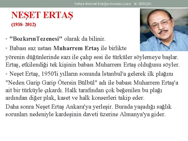Fethiye Mehmet Erdoğan Anadolu Lisesi M. SERÇEK NEŞET ERTAŞ (1938 - 2012) • "Bozkırın.