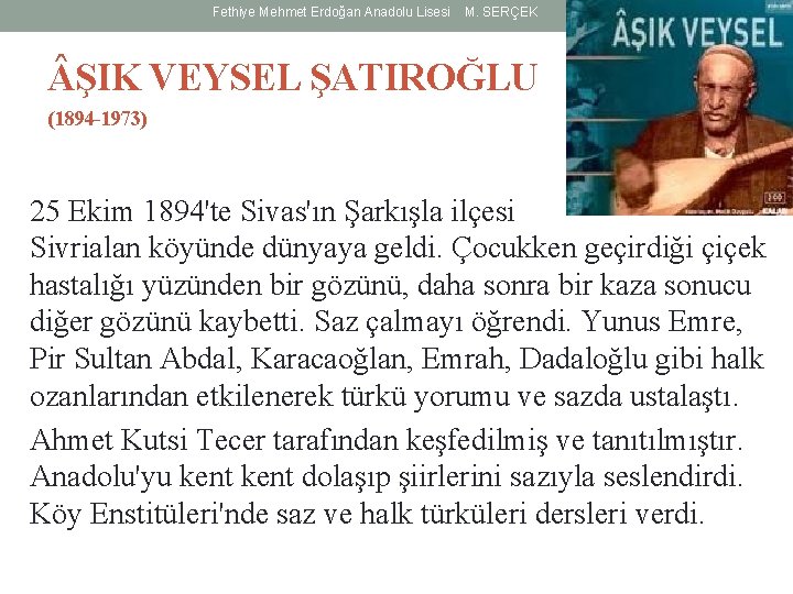 Fethiye Mehmet Erdoğan Anadolu Lisesi M. SERÇEK ŞIK VEYSEL ŞATIROĞLU (1894 -1973) 25 Ekim