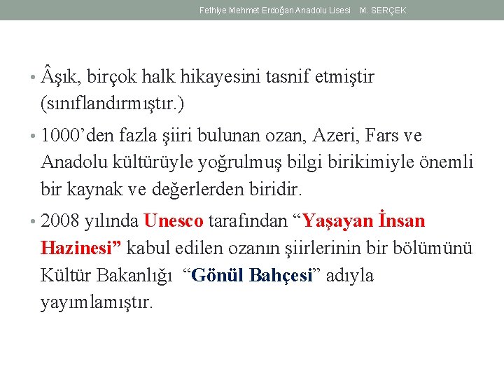 Fethiye Mehmet Erdoğan Anadolu Lisesi M. SERÇEK • şık, birçok halk hikayesini tasnif etmiştir