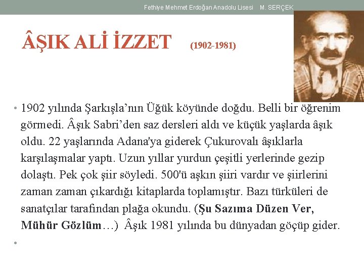 Fethiye Mehmet Erdoğan Anadolu Lisesi ŞIK ALİ İZZET M. SERÇEK (1902 -1981) • 1902