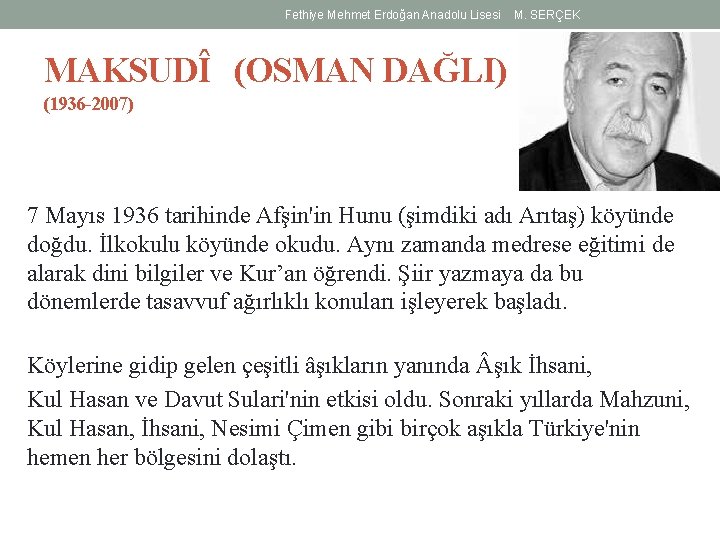 Fethiye Mehmet Erdoğan Anadolu Lisesi M. SERÇEK MAKSUDÎ (OSMAN DAĞLI) (1936 -2007) 7 Mayıs