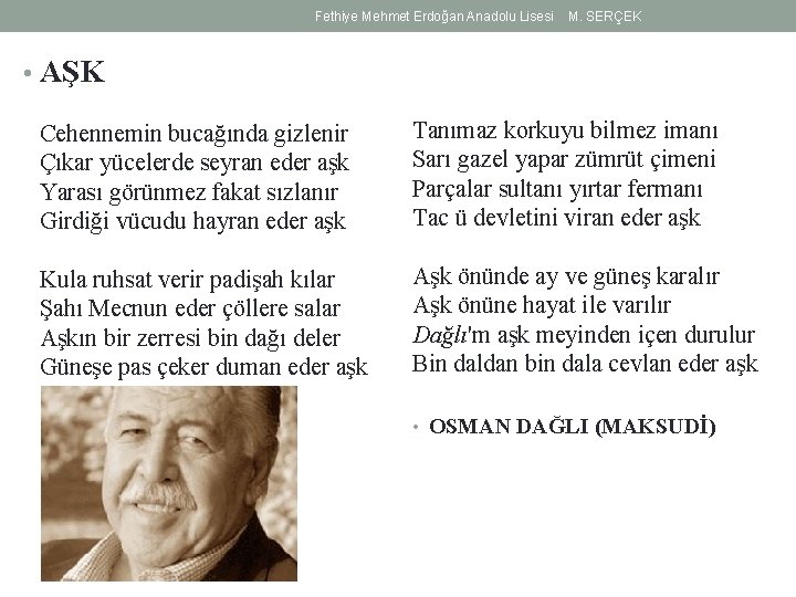 Fethiye Mehmet Erdoğan Anadolu Lisesi M. SERÇEK • AŞK Cehennemin bucağında gizlenir Çıkar yücelerde