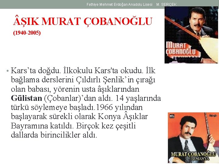 Fethiye Mehmet Erdoğan Anadolu Lisesi M. SERÇEK ŞIK MURAT ÇOBANOĞLU (1940 -2005) • Kars’ta