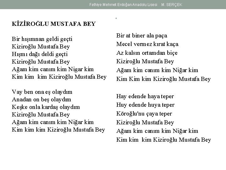 Fethiye Mehmet Erdoğan Anadolu Lisesi KİZİROĞLU MUSTAFA BEY Bir hışımnan geldi geçti Kiziroğlu Mustafa
