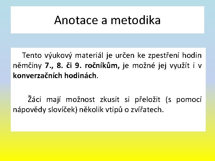 Anotace a metodika Tento výukový materiál je určen ke zpestření hodin němčiny 7. ,