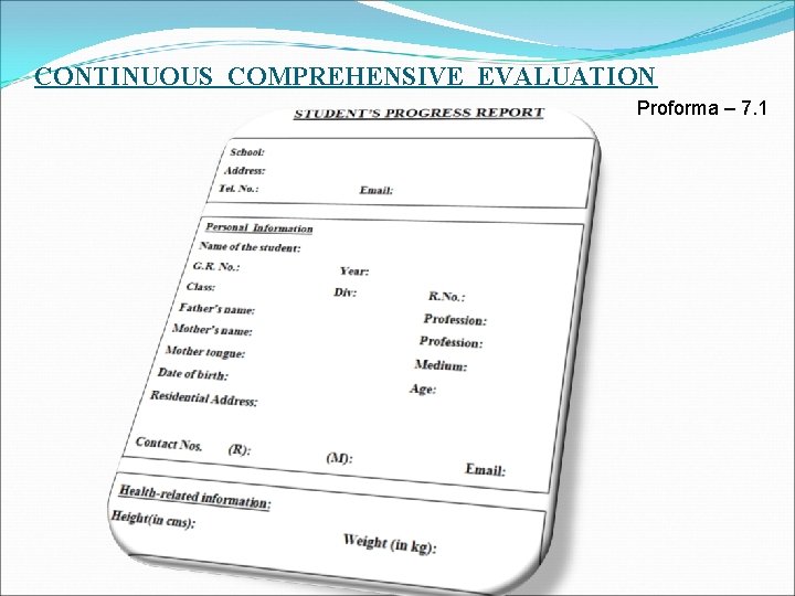 CONTINUOUS COMPREHENSIVE EVALUATION Proforma – 7. 1 