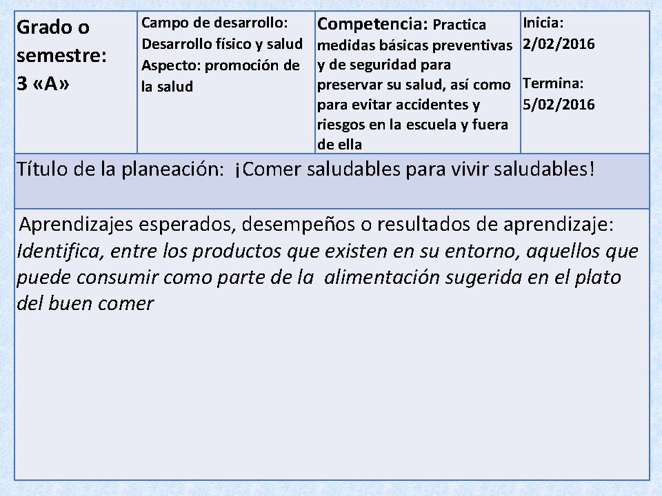 Grado o semestre: 3 «A» Campo de desarrollo: Desarrollo físico y salud Aspecto: promoción Grado o semestre: 3 «A» Campo de desarrollo: Desarrollo físico y salud Aspecto: promoción