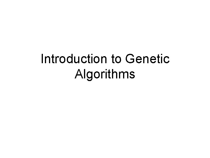 Introduction to Genetic Algorithms 