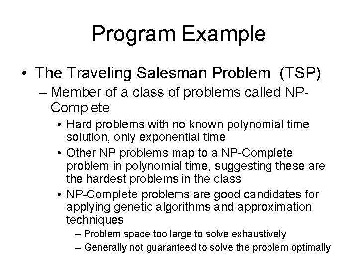 Program Example • The Traveling Salesman Problem (TSP) – Member of a class of