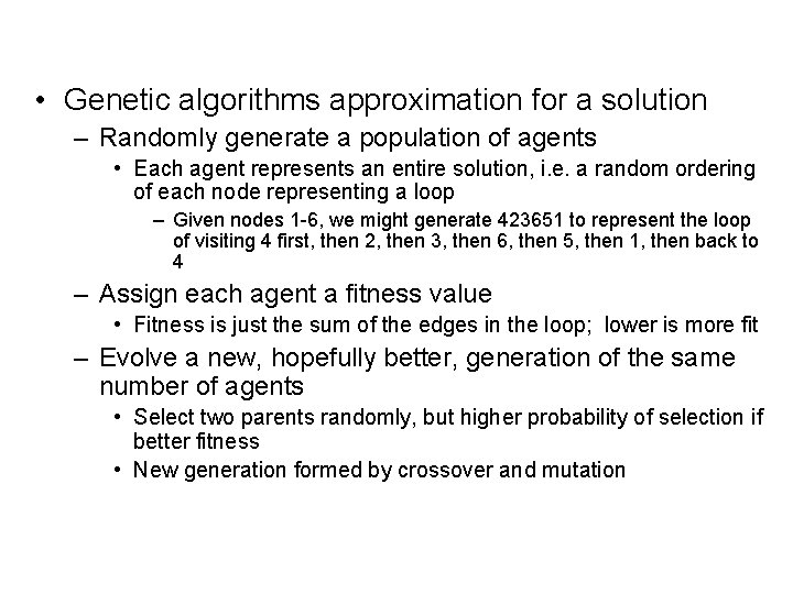  • Genetic algorithms approximation for a solution – Randomly generate a population of