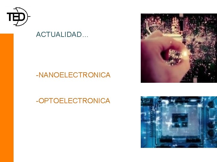 ACTUALIDAD… -NANOELECTRONICA -OPTOELECTRONICA 