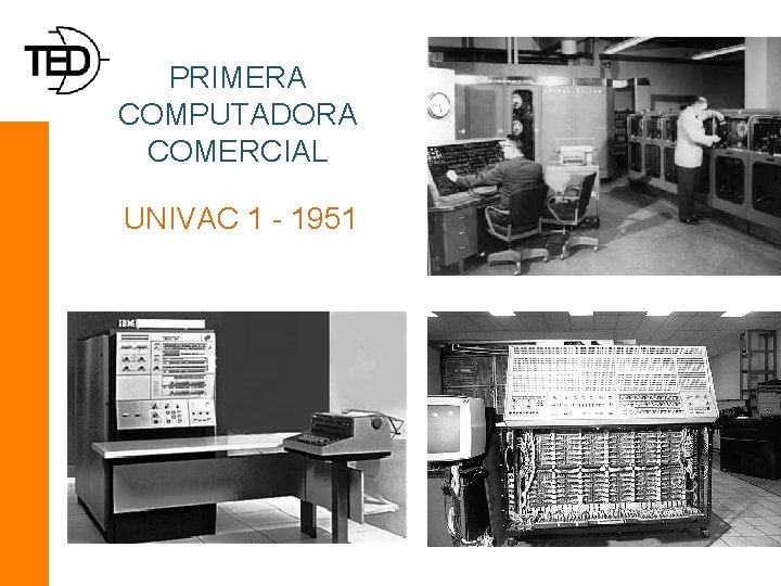 PRIMERA COMPUTADORA COMERCIAL UNIVAC 1 - 1951 