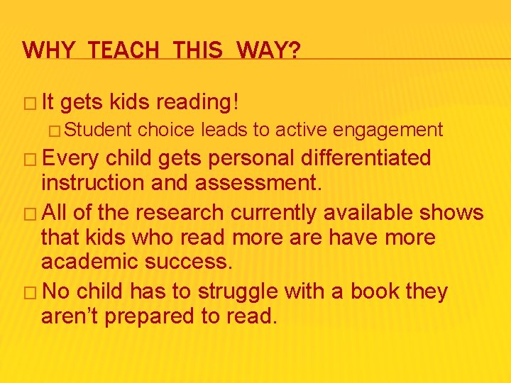 WHY TEACH THIS WAY? � It gets kids reading! � Student � Every choice