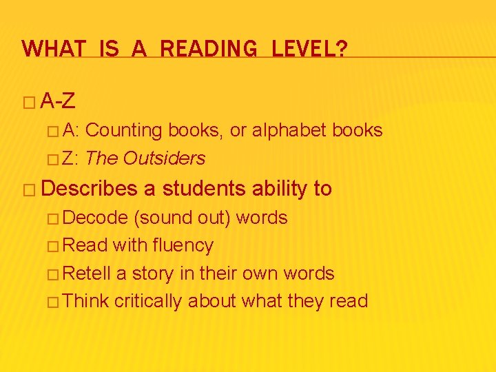 WHAT IS A READING LEVEL? � A-Z � A: Counting books, or alphabet books