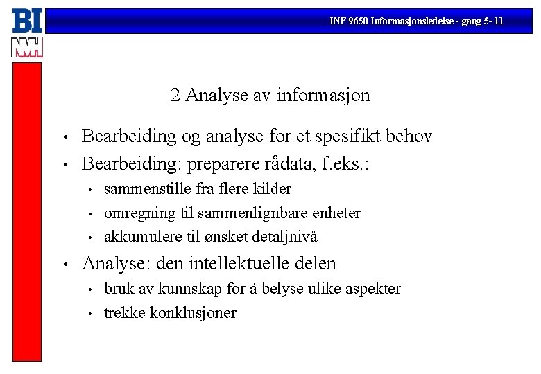 INF 9650 Informasjonsledelse - gang 5 - 11 2 Analyse av informasjon • •
