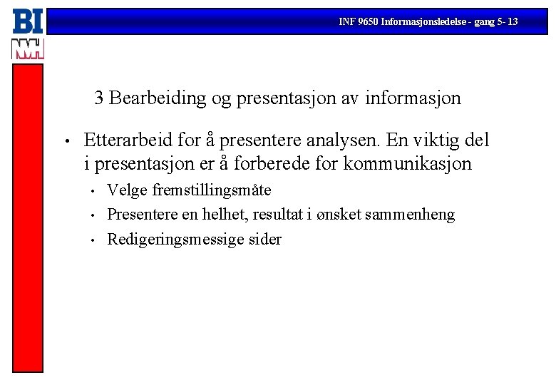 INF 9650 Informasjonsledelse - gang 5 - 13 3 Bearbeiding og presentasjon av informasjon