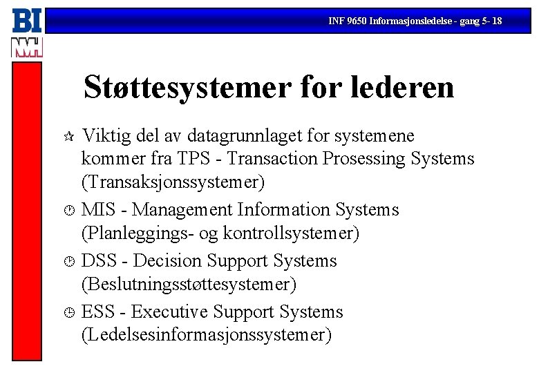 INF 9650 Informasjonsledelse - gang 5 - 18 Støttesystemer for lederen Viktig del av