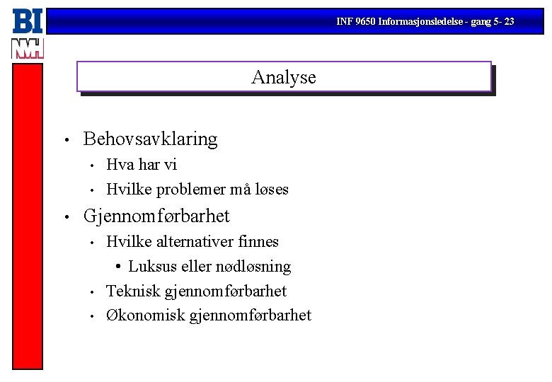 INF 9650 Informasjonsledelse - gang 5 - 23 Analyse • Behovsavklaring • • •