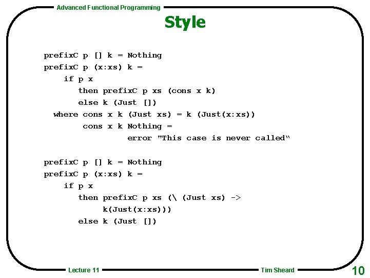 Advanced Functional Programming Style prefix. C p [] k = Nothing prefix. C p
