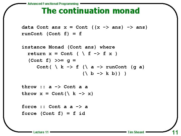 Advanced Functional Programming The continuation monad data Cont ans x = Cont ((x ->