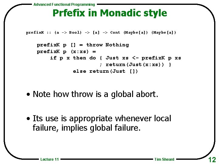 Advanced Functional Programming Prfefix in Monadic style prefix. K : : (a -> Bool)