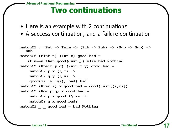 Advanced Functional Programming Two continuations • Here is an example with 2 continuations •