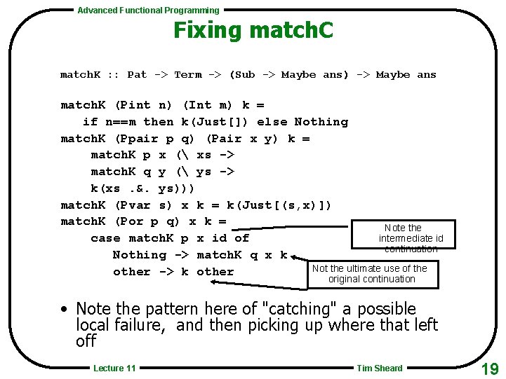 Advanced Functional Programming Fixing match. C match. K : : Pat -> Term ->