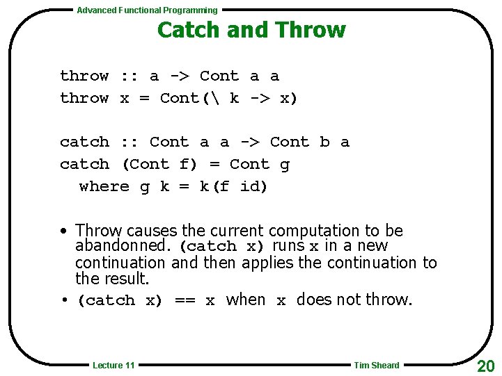 Advanced Functional Programming Catch and Throw throw : : a -> Cont a a