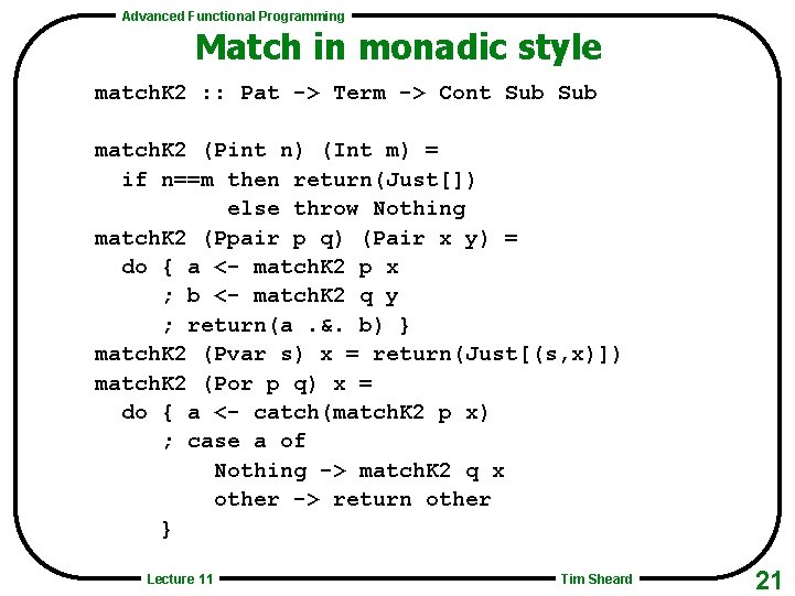 Advanced Functional Programming Match in monadic style match. K 2 : : Pat ->