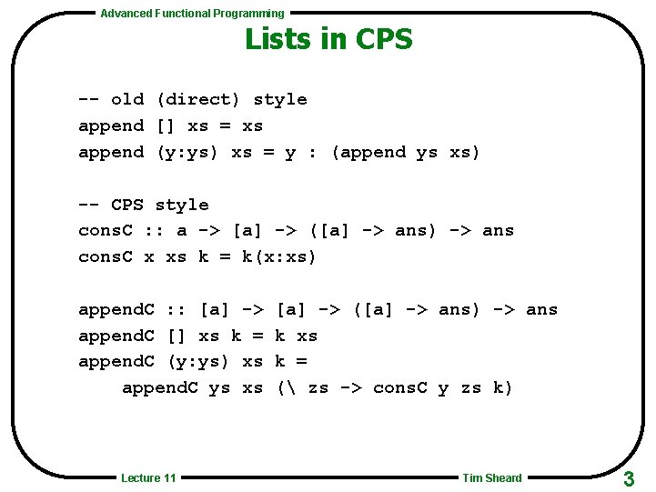 Advanced Functional Programming Lists in CPS -- old (direct) style append [] xs =