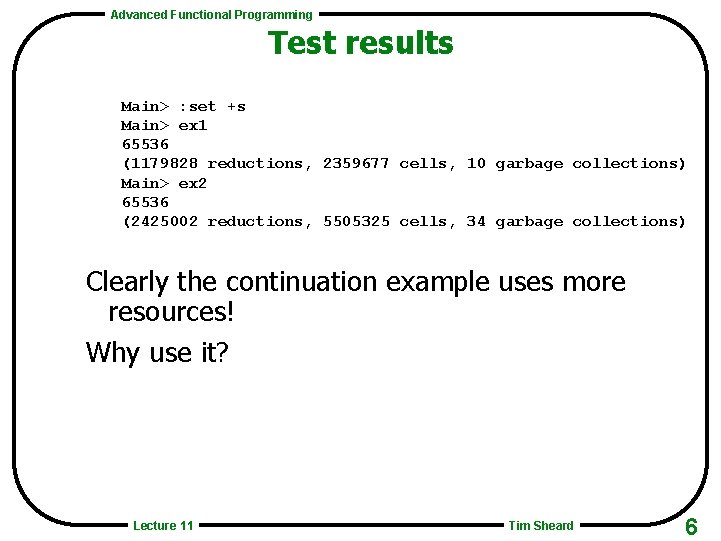 Advanced Functional Programming Test results Main> : set +s Main> ex 1 65536 (1179828