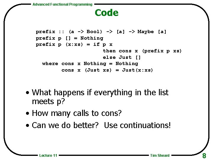 Advanced Functional Programming Code prefix : : (a -> Bool) -> [a] -> Maybe