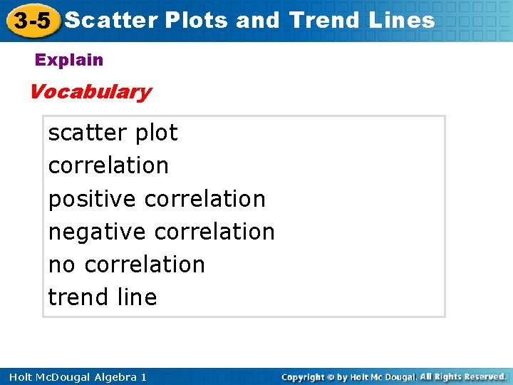 3 -5 Scatter Plots and Trend Lines Explain Vocabulary scatter plot correlation positive correlation