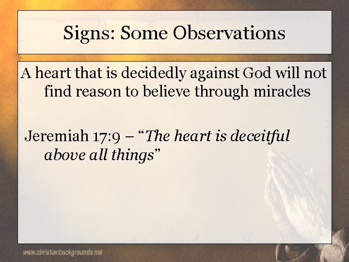 Signs: Some Observations A heart that is decidedly against God will not find reason