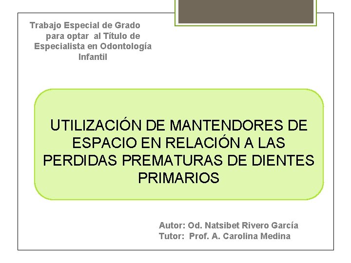 Trabajo Especial de Grado para optar al Título de Especialista en Odontología Infantil UTILIZACIÓN