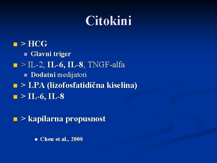Citokini n > HCG n n Glavni triger > IL-2, IL-6, IL-8, TNGF-alfa n