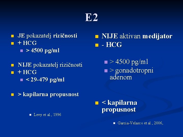 E 2 n n JE pokazatelj rizičnosti + HCG n > 4500 pg/ml n