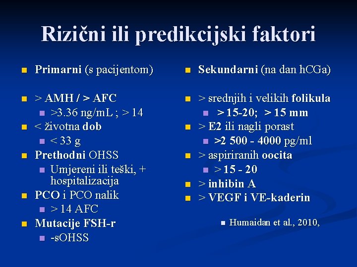 Rizični ili predikcijski faktori n Primarni (s pacijentom) n Sekundarni (na dan h. CGa)