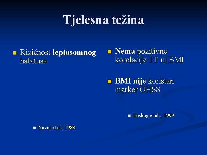 Tjelesna težina n Rizičnost leptosomnog habitusa n Nema pozitivne korelacije TT ni BMI nije