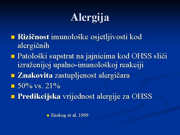 Alergija Rizičnost imunološke osjetljivosti kod alergičnih n Patološki supstrat na jajnicima kod OHSS sliči