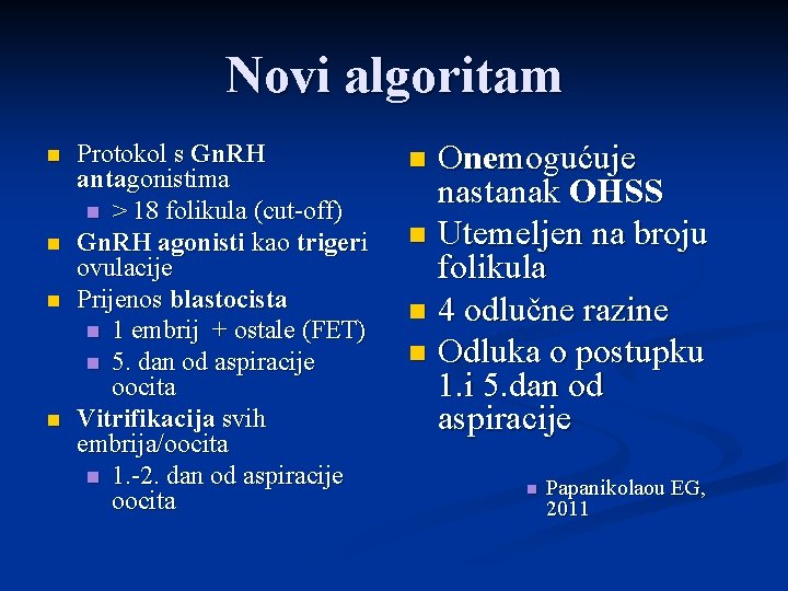 Novi algoritam n n Protokol s Gn. RH antagonistima n > 18 folikula (cut-off)
