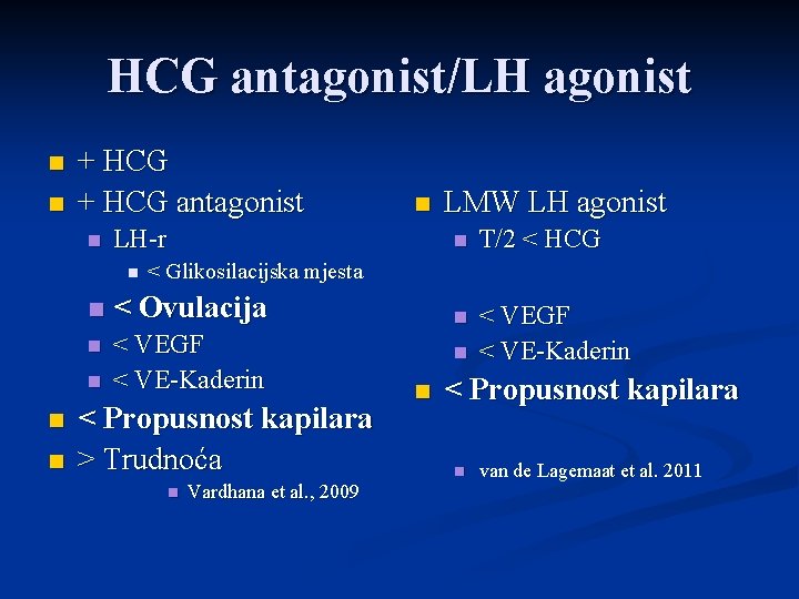 HCG antagonist/LH agonist n n + HCG antagonist n LH-r n n n LMW