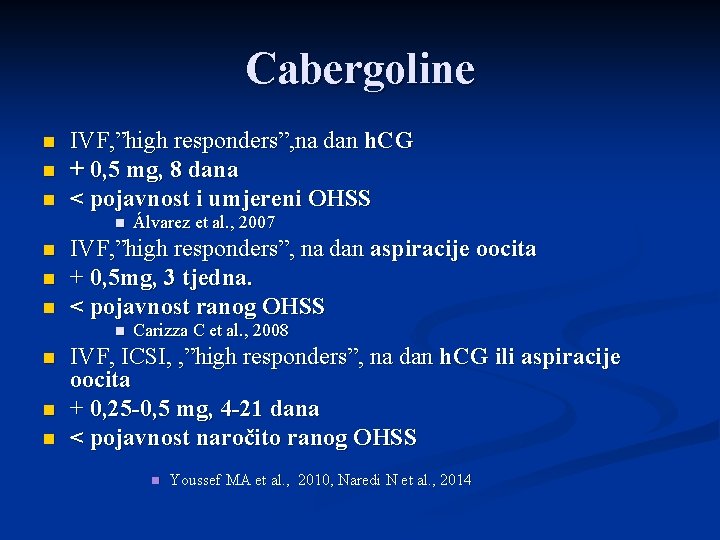 Cabergoline n n n IVF, ”high responders”, na dan h. CG + 0, 5