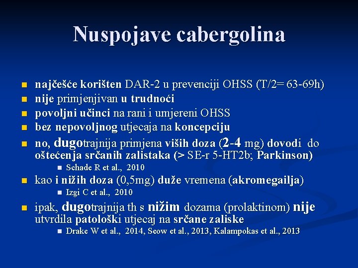 Nuspojave cabergolina n n najčešće korišten DAR-2 u prevenciji OHSS (T/2= 63 -69 h)