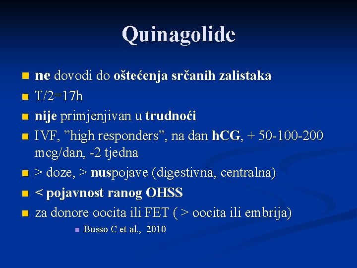 Quinagolide n ne dovodi do oštećenja srčanih zalistaka n T/2=17 h nije primjenjivan u