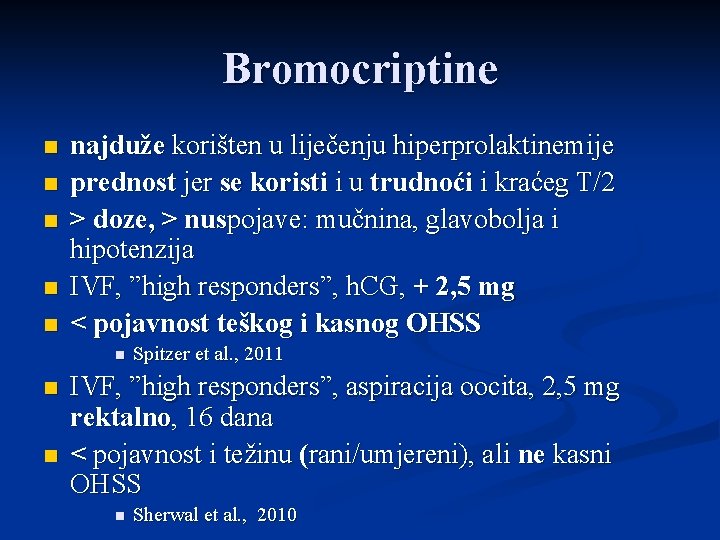 Bromocriptine n n najduže korišten u liječenju hiperprolaktinemije prednost jer se koristi i u