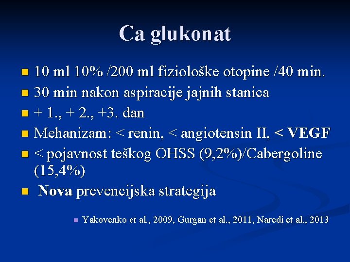 Ca glukonat 10 ml 10% /200 ml fiziološke otopine /40 min. n 30 min